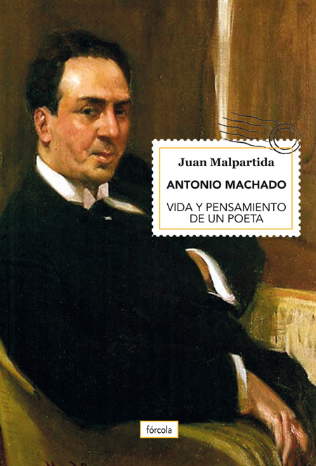 Antonio Machado   «Vida y pensamiento de un poeta»