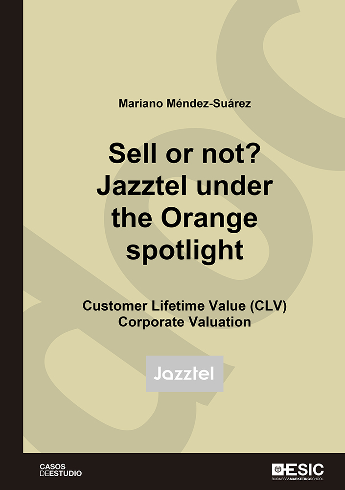 Sell or not? Jazztel under the Orange spotlight   «Customer Liferime Value (CLV) Corporate Valuation» (9788417513832)
