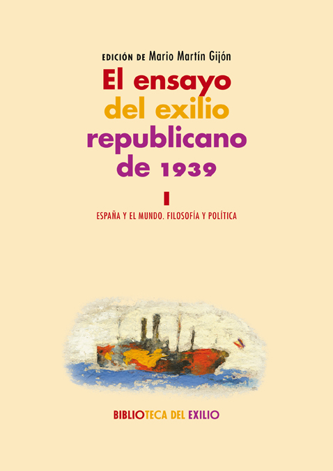 El ensayo del exilio republicano de 1939. I «España y el mundo. Filosofía y política. Serie 