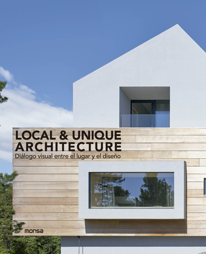 LOCAL & UNIQUE ARCHITECTURE   «Diálogo visual entre el lugar y el diseño» (9788417557478)