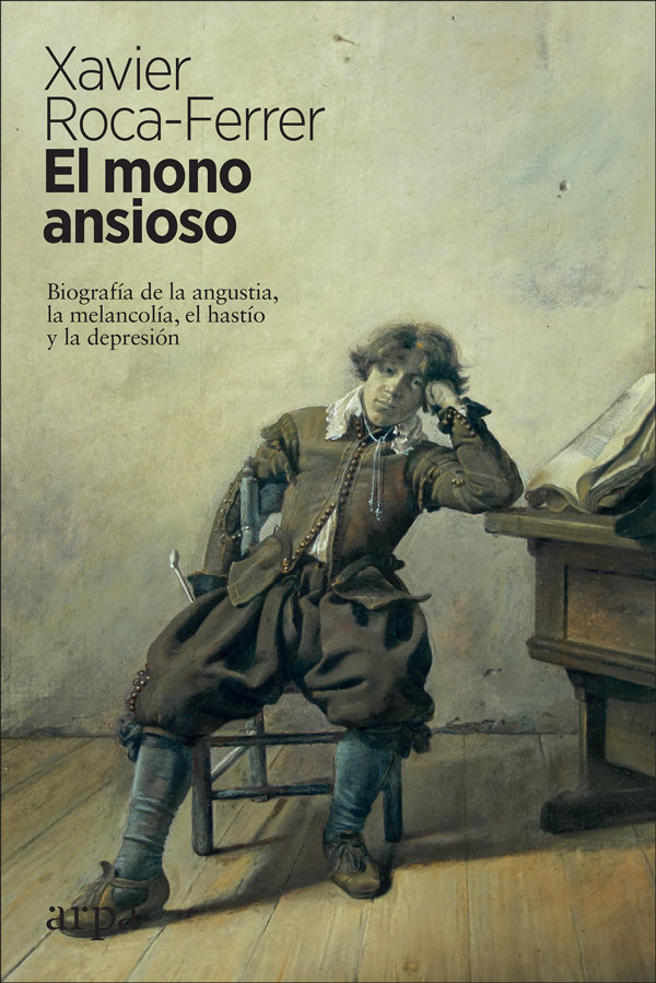 El mono ansioso   «Biografía de la angustia, la melancolía, el hastío y la depresión» (9788417623340)