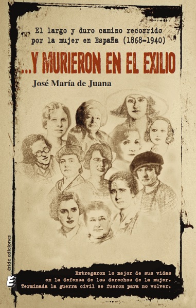 …Y murieron en el exilio   «El largo y duro recorrido por la mujer en España (1868-1940)» (9788417659578)