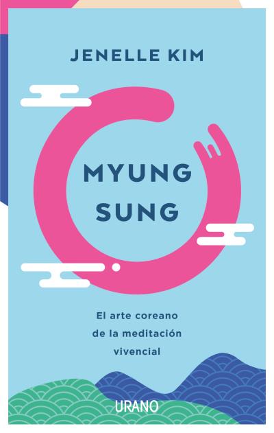Myung Sung   «El arte coreano de la meditación vivencial» (9788417694739)