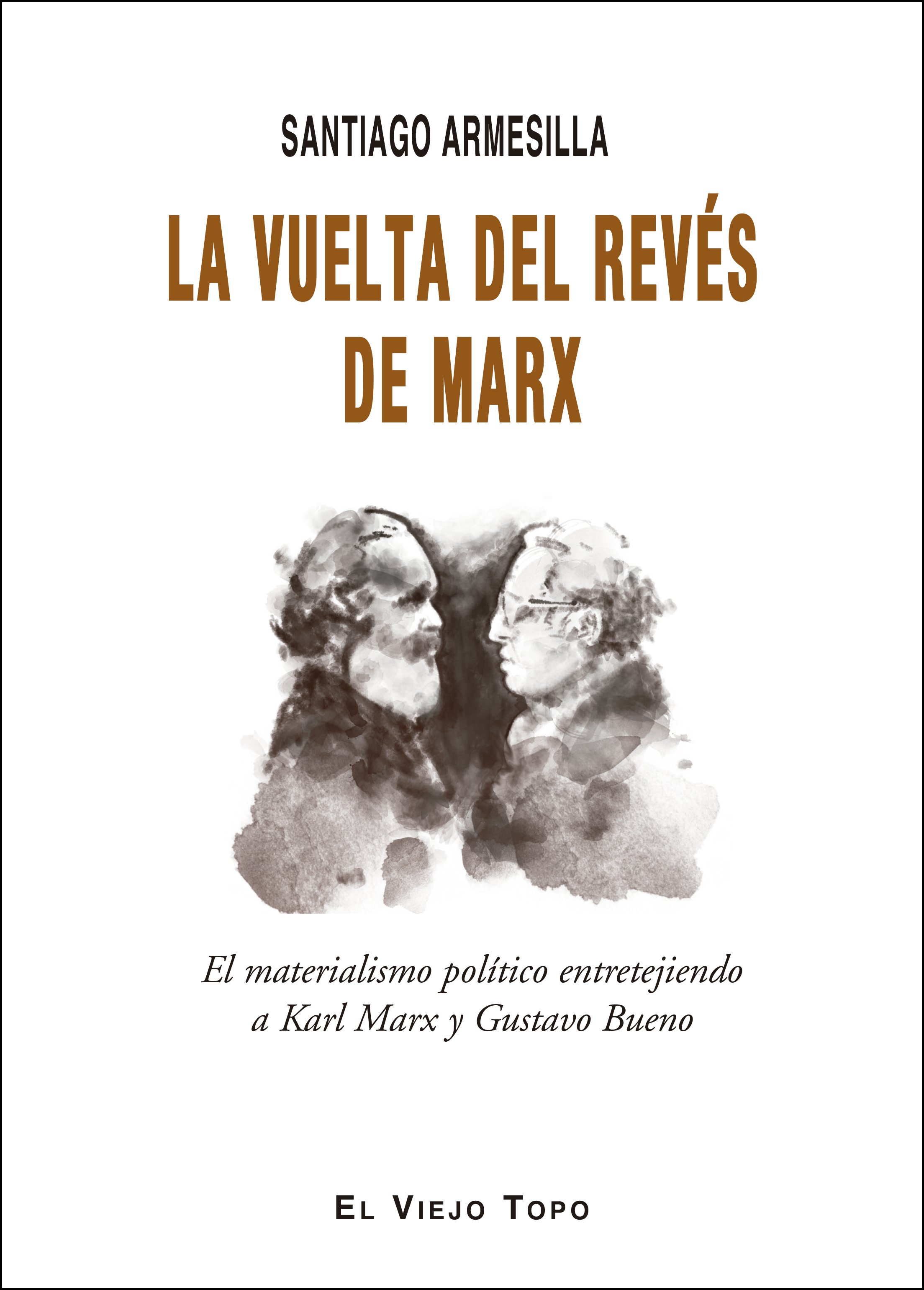 La vuelta del revés de Marx   «El materialismo político entretejiendo a Karl Marx y Gustavo Bueno»