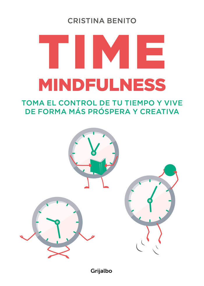 Time mindfulness «Toma el control de tu tiempo y vive de forma más serena y creativa»