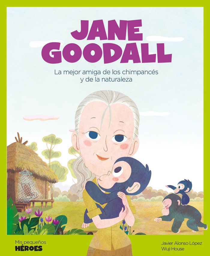 Jane Goodall «La mejor amiga de los chimpancés y de la naturaleza»