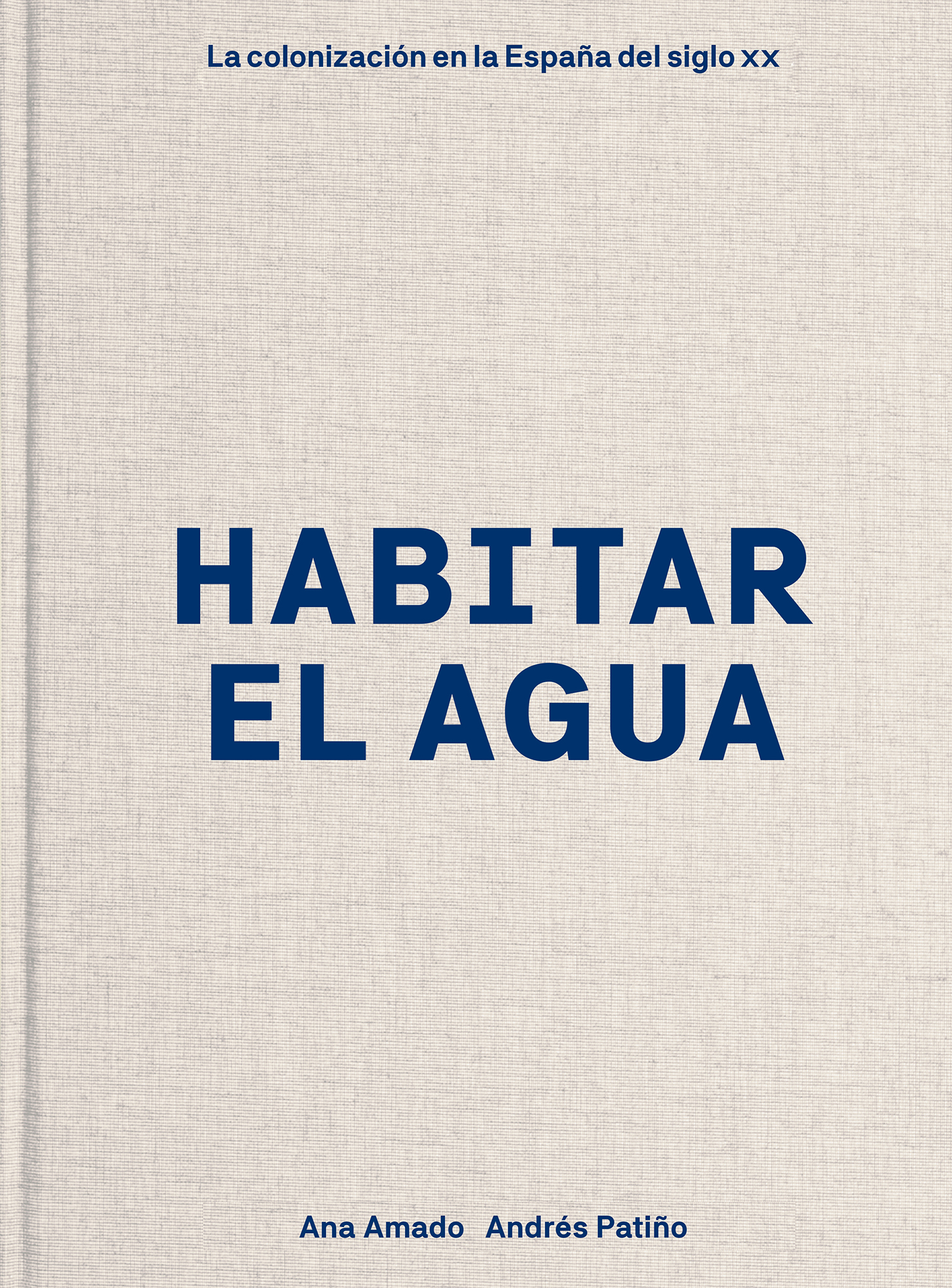 Habitar el agua   «La colonización en la España del siglo XX»