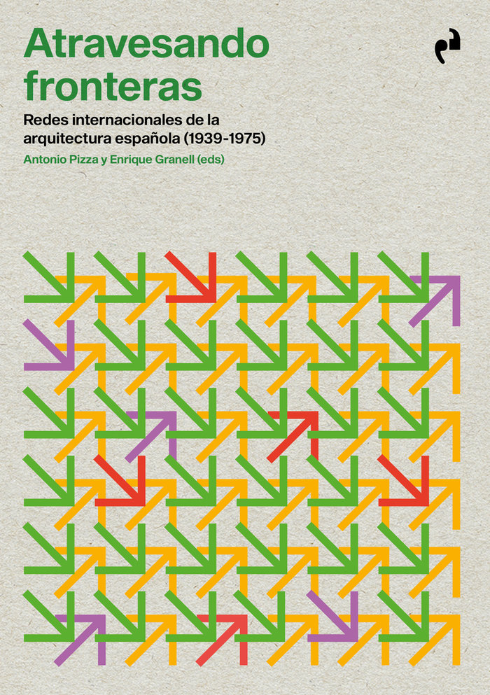 ATRAVESANDO FRONTERAS «Redes internacionales de la arquitectura española (1939-1975»