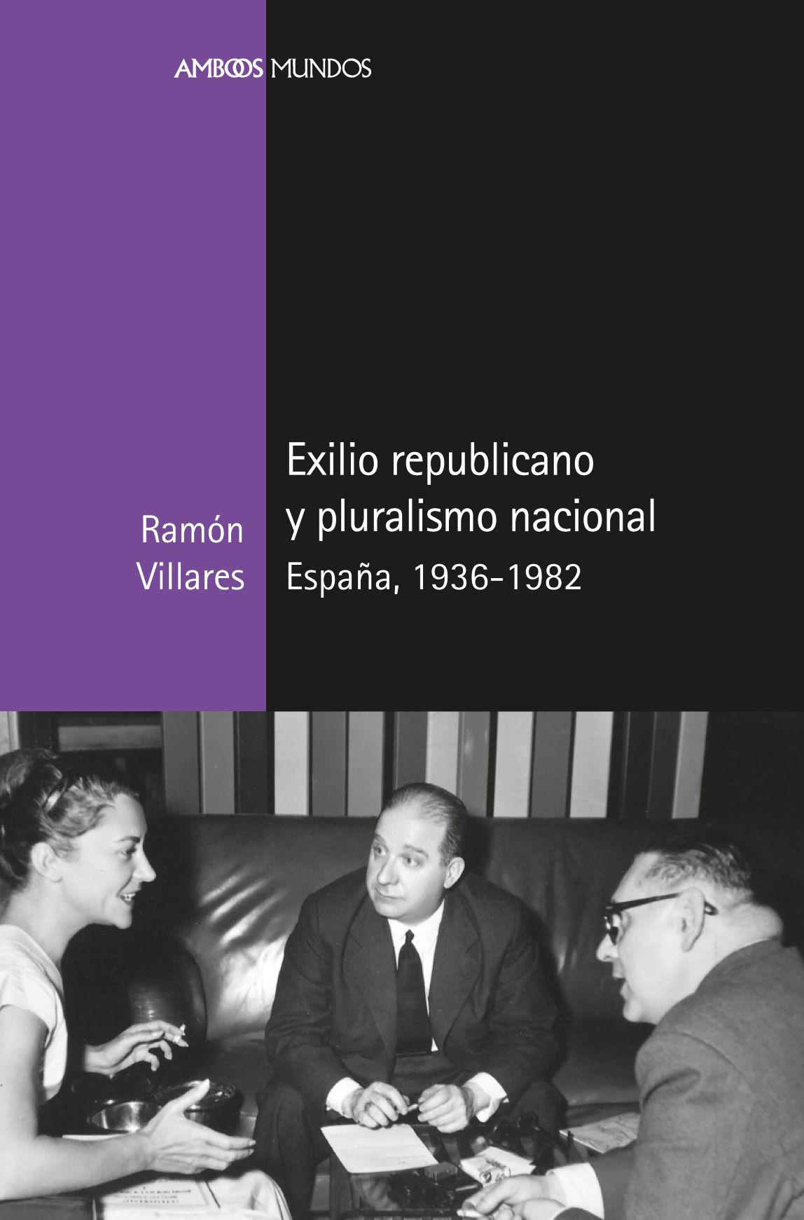 Exilio republicano y pluralismo nacional   «España, 1936-1982» (9788417945336)