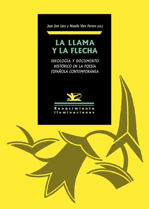 La llama y la flecha   «Ideología y documento histórico en la poesía española contemporánea» (9788417950415)