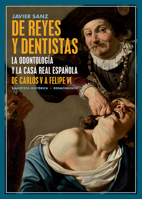 De reyes y dentistas   «La Odontología y la Casa Real española. De Carlos V a Felipe VI» (9788417950903)