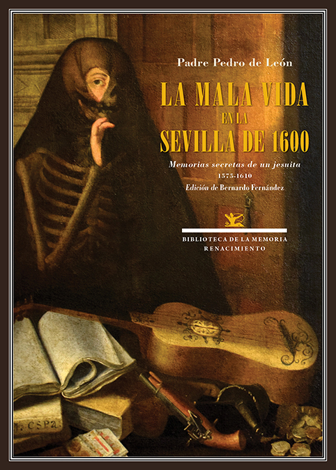 La mala vida en la Sevilla de 1600   «Memorias secretas de un jesuita. 1575-1610» (9788417950910)