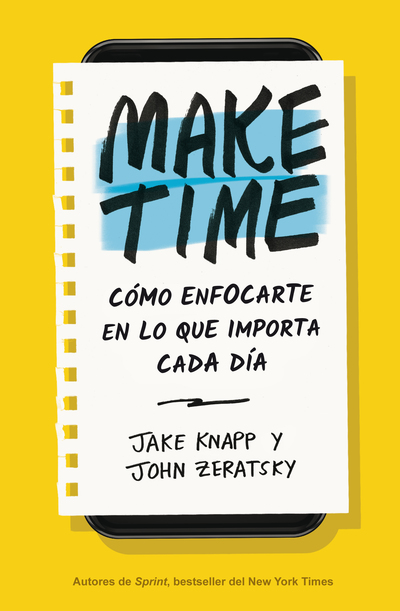 Make Time   «Cómo enfocarte en lo que importa cada día»