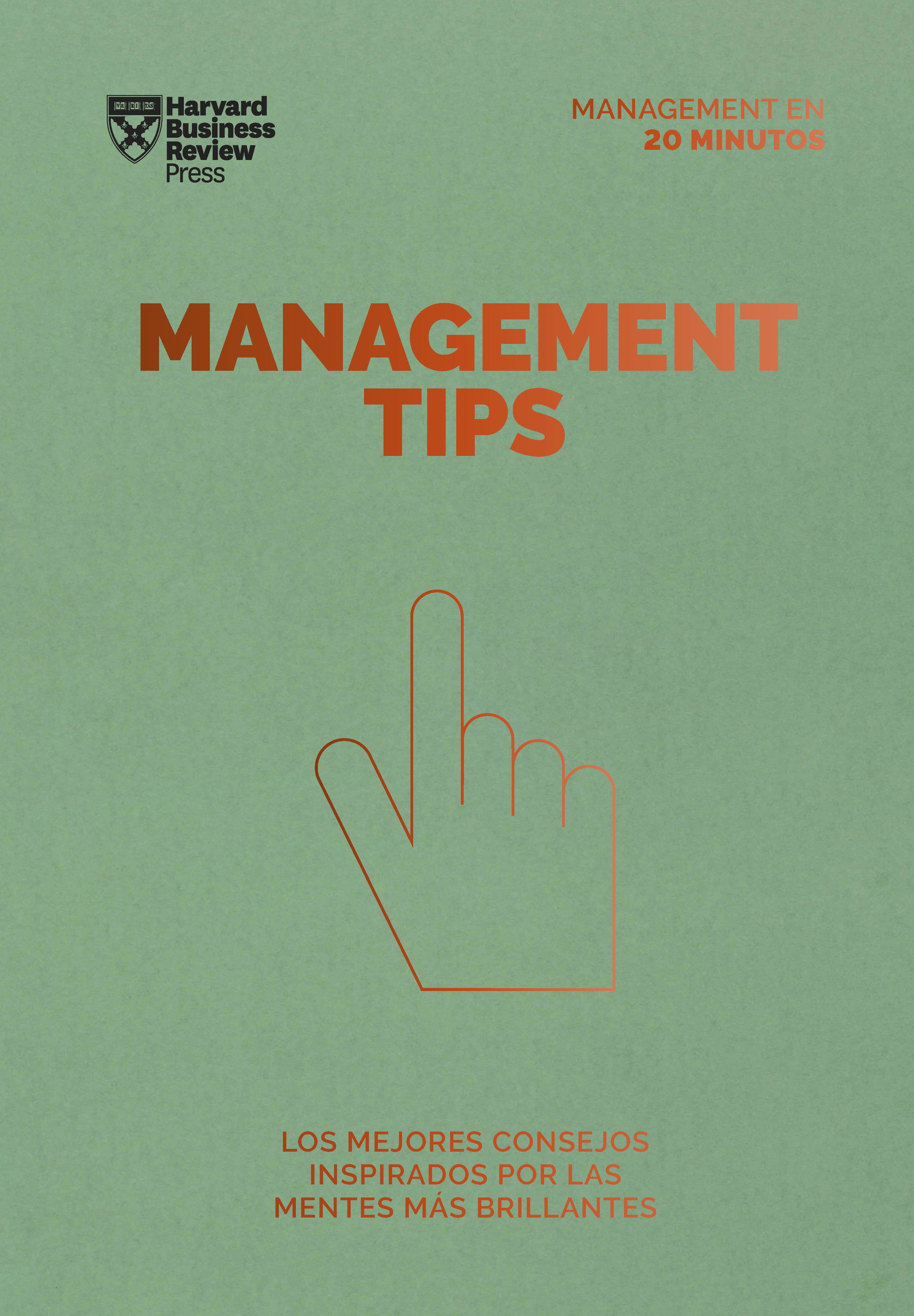 Management Tips. Serie Management en 20 minutos   «Los mejores consejos inspirados por las mentes más brillantes»