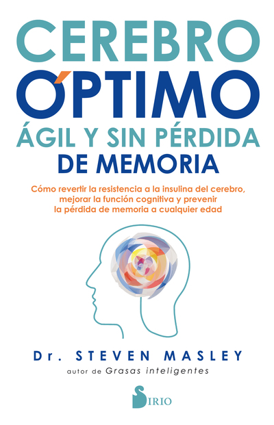 Cerebro óptimo, ágil y sin pérdida de memoria «Cómo revertir la resistencia a la insulina del cerebro, mejorar la función cognitiva y prevenir la pérdida de memoria a cualquier edad» (9788418000034)
