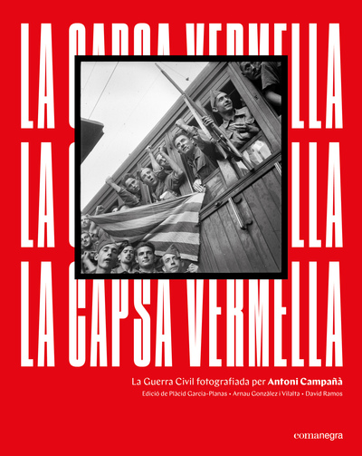 La capsa vermella   «La Guerra Civil fotografiada per Antoni Campañà»