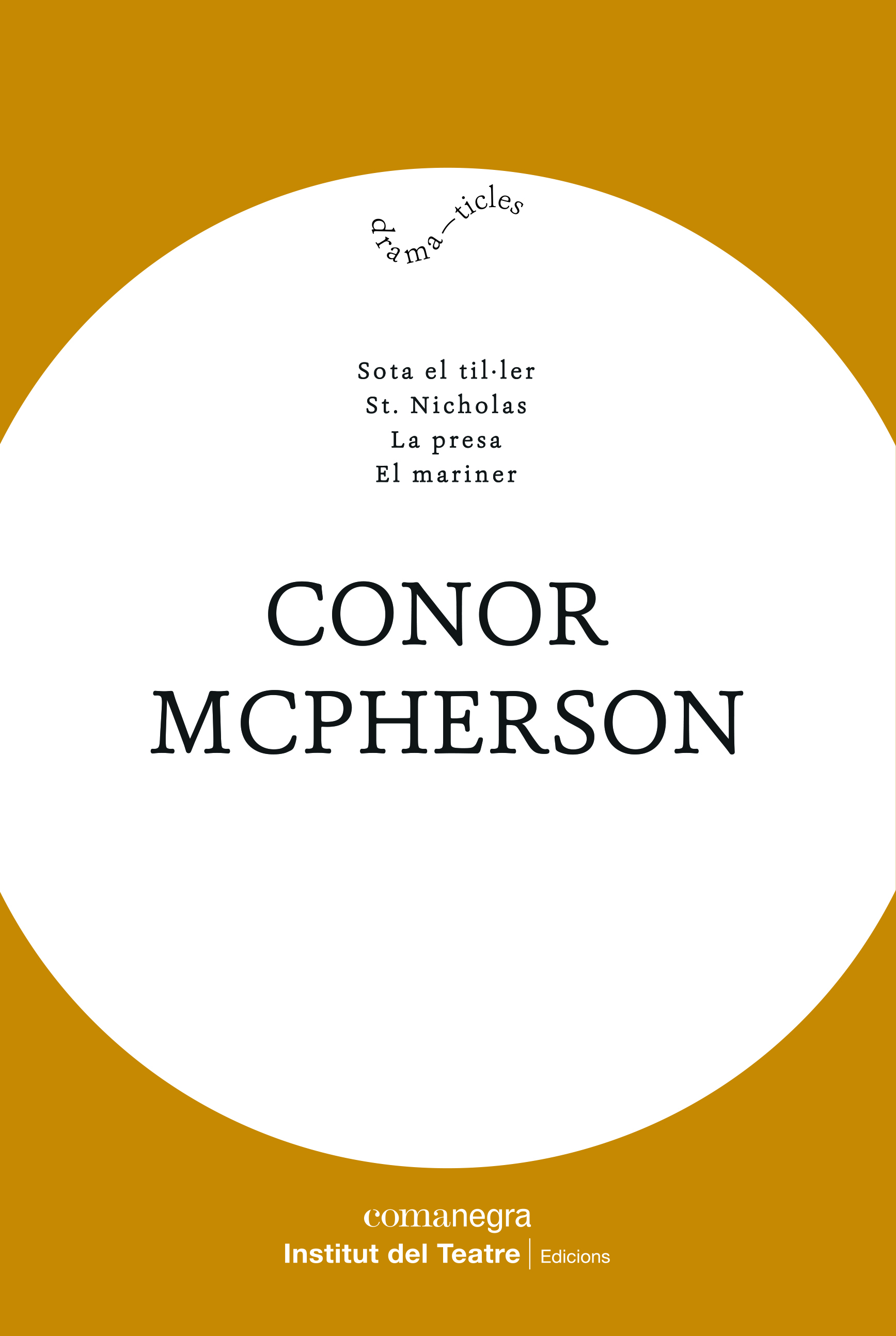 Conor McPherson   «Sota el til·ler / St. Nicholas / La presa / El mariner»