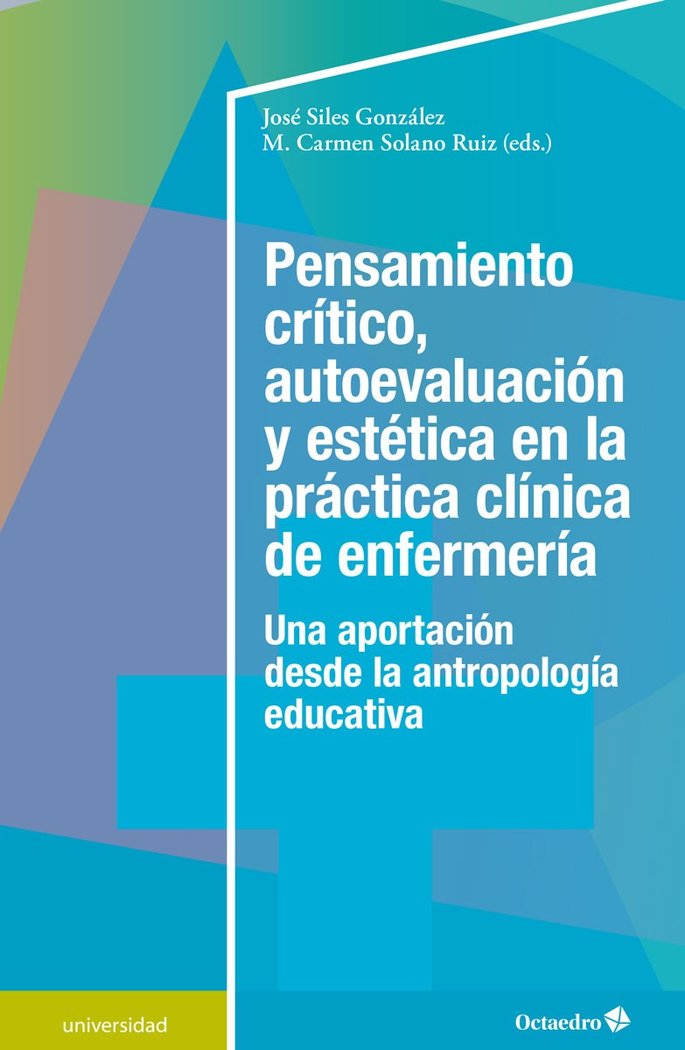 Pensamiento crítico, autoevaluación y estética en la práctica clínica de a enfermería   «Una aportación desde la antropología educativa»