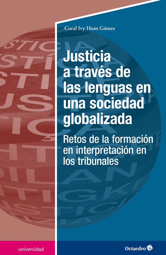 Justicia a través de las lenguas en una sociedad globalizada   «Retos de la formación en interpretación en los tribunales»