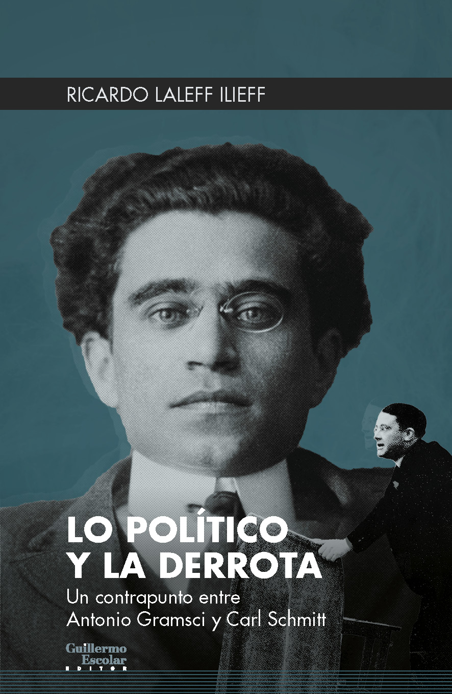 Lo político y la derrota   «Un contrapunto entre Antonio Gramsci y Carl Schmitt» (9788418093401)
