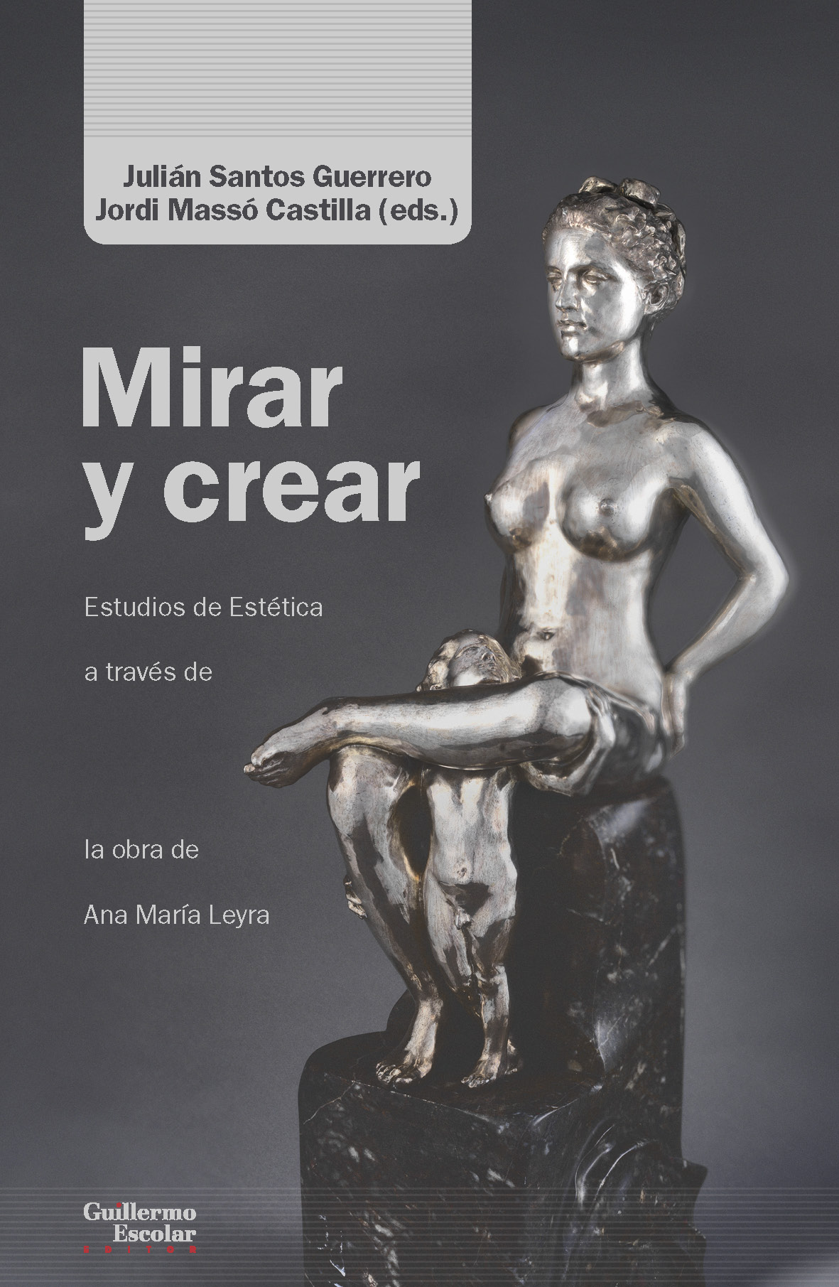 Mirar y crear   «Ensayos de Estética a través de la obra de Ana María Leyra» (9788418093807)