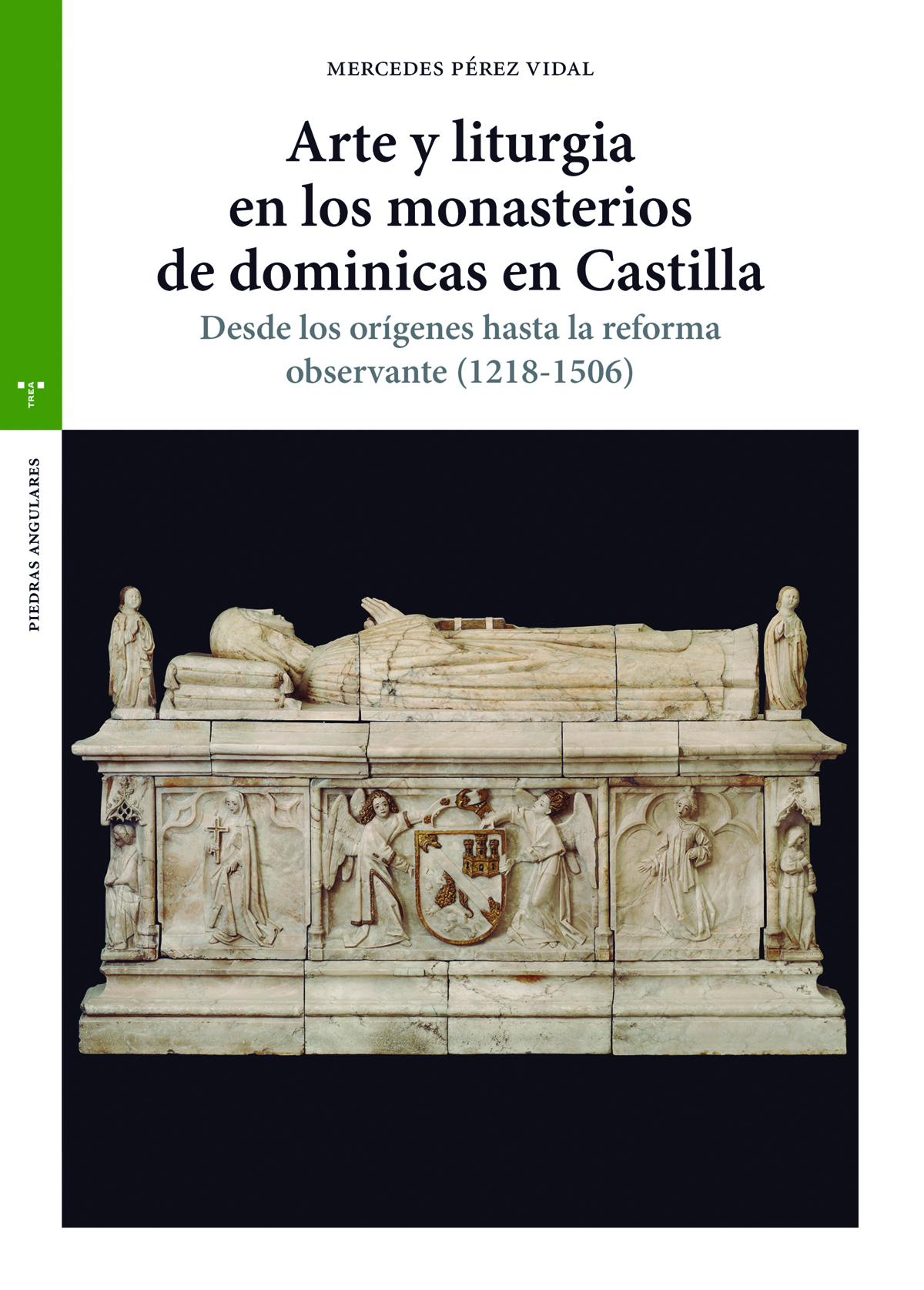 Arte y liturgia en los monasterios de dominicas en Castilla   «Desde los orígenes hasta la reforma observante (1218-1506)»