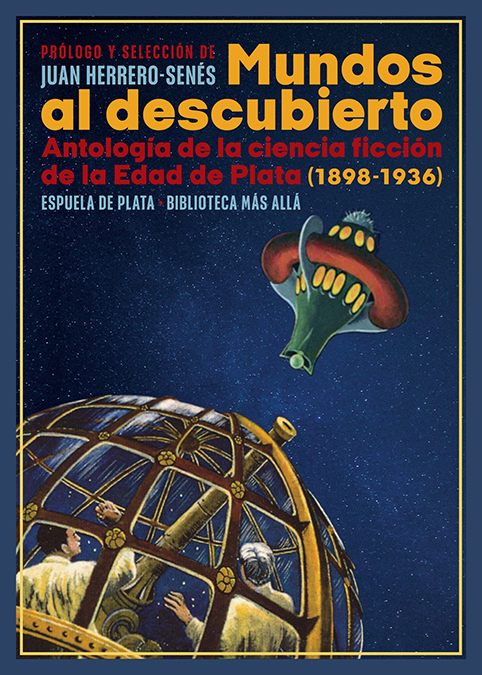 Mundos al descubierto   «Antología de la ciencia ficción de la Edad de Plata (1898-1936)»