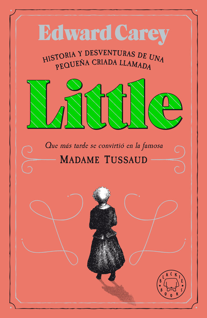 Historia y desventuras de una pequeña criada llamada LITTLE   «Que más tarde se convirtió en la famosa Madame Tussaud»