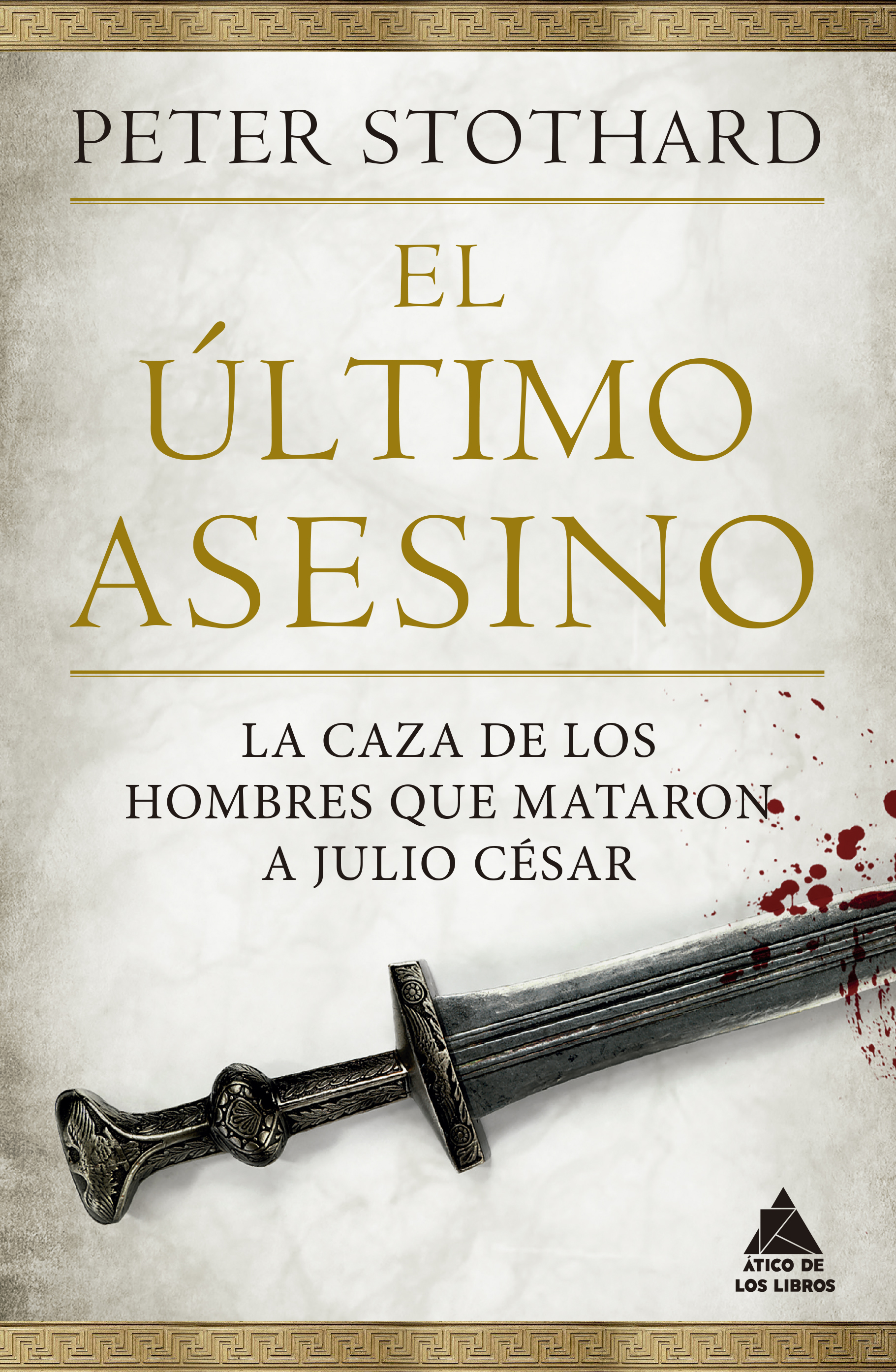 El último asesino   «La caza de los hombres que mataron a Julio César» (9788418217456)