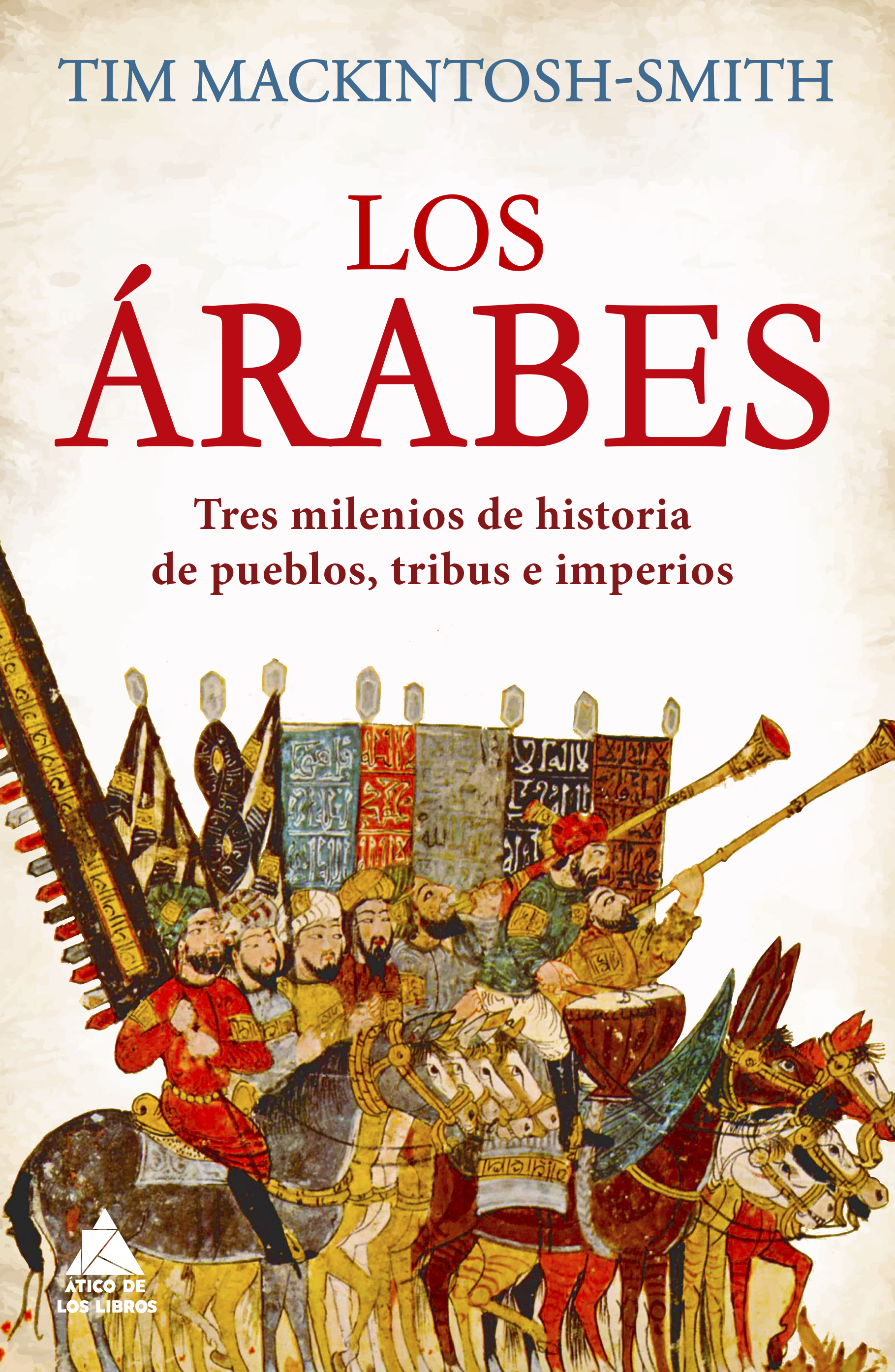 Los árabes   «Tres milenios de historia de pueblos, tribus e imperios»