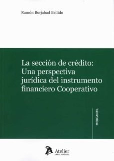 La sección de crédito   «Una perspectiva jurídica del instrumento financiero Cooperativo.»
