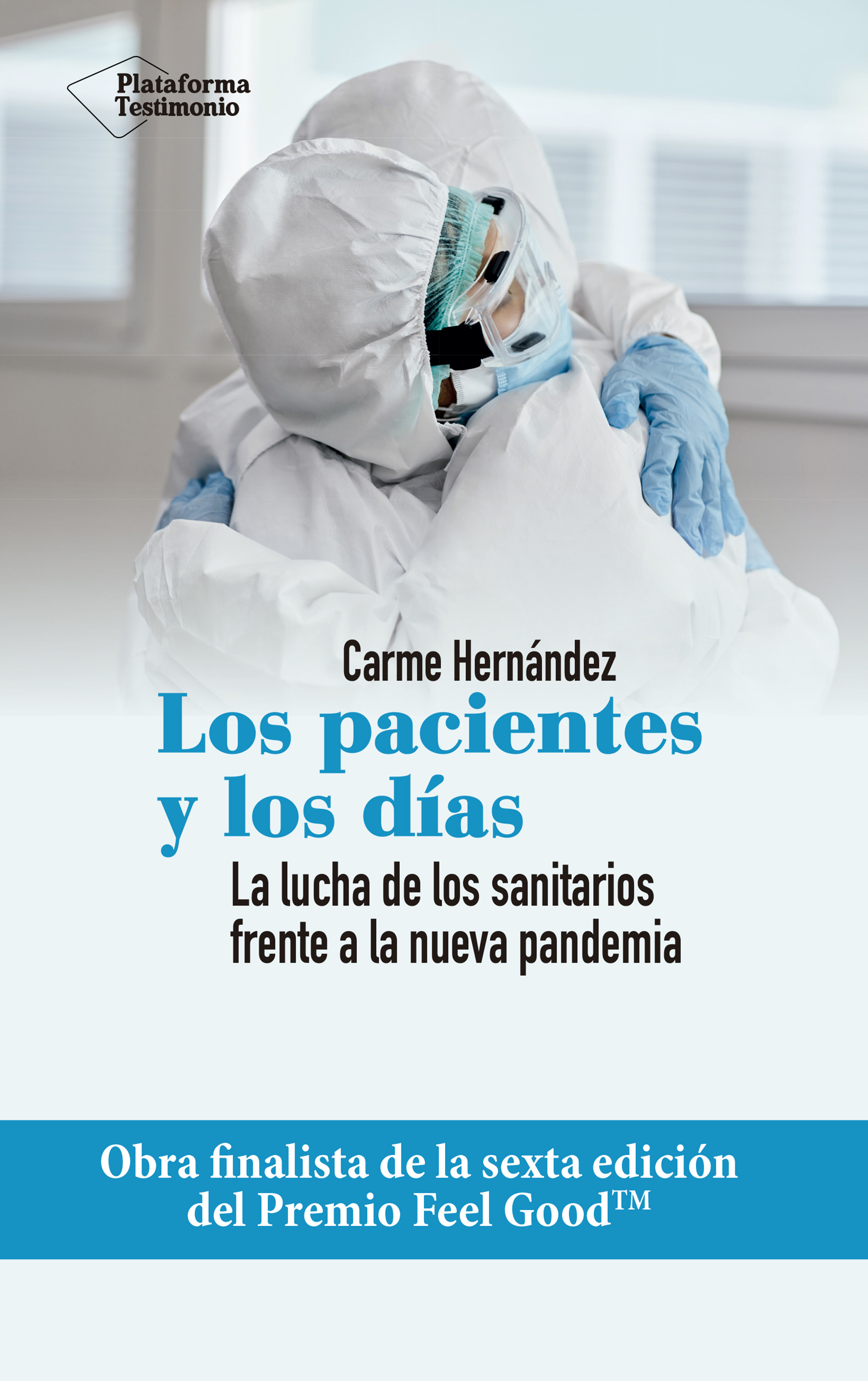 Los pacientes y los días   «La lucha de los sanitarios frente a la nueva pandemia»