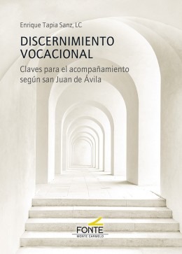 Discernimiento vocacional   «Claves para el acompañamiento según san Juan de Ávila»