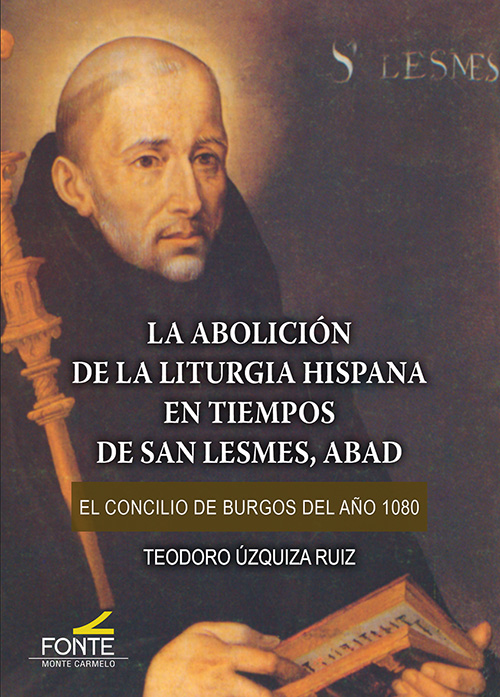 La abolición de la litrugia hispana en tiempos de san Lesmes, abad   «El concilio de Burgos del año 1080»