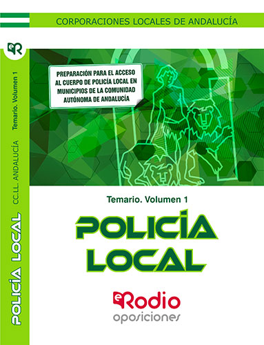 Temario. Volumen 1. Policía Local. Corporaciones Locales de Andalucía.