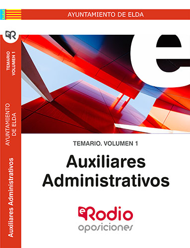 Auxiliares Administrativos Ayuntamiento de Elda. Temario Volumen 1.