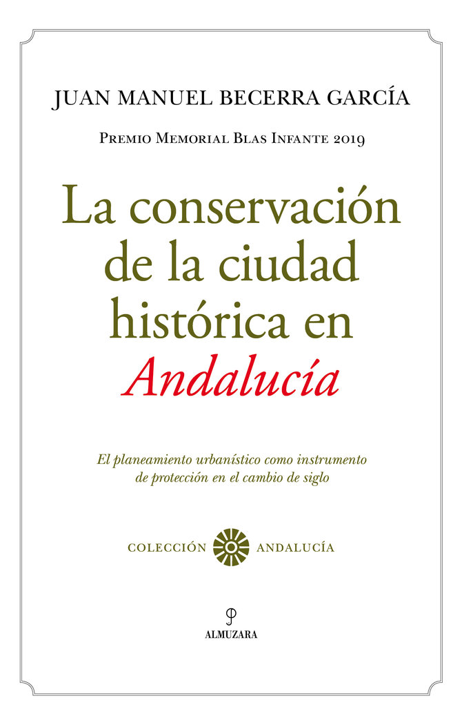 La conservación de la ciudad histórica en Andalucía   «El planeamiento urbanístico como instrumento de protección en el cambio de siglo»