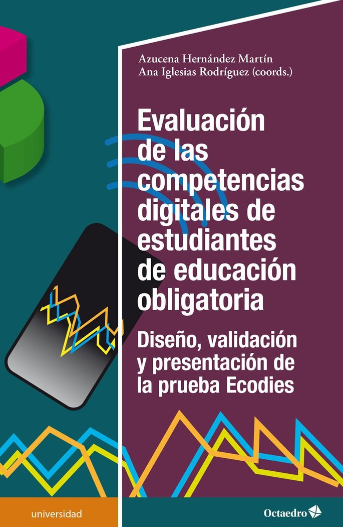 Evaluación de las competencias digitales de estudiantes de educación obligatoria   «Diseño, validación y presentación de la prueba Ecodies»