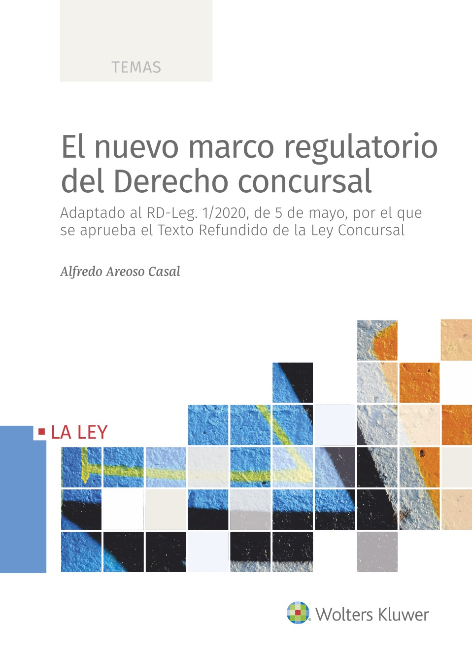El nuevo marco regulatorio del derecho concursal   «Adaptado al RD-Leg. 1/2020, de 5 de mayo, por el que se aprueba el Texto Refundido de la Ley Concursal»