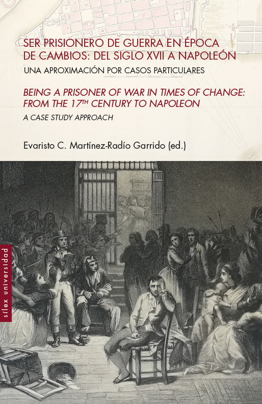 Ser prisionero de guerra en época de cambios: del siglo XVII a Napoleón   «Una aproximación por casos particulares» (9788418388675)