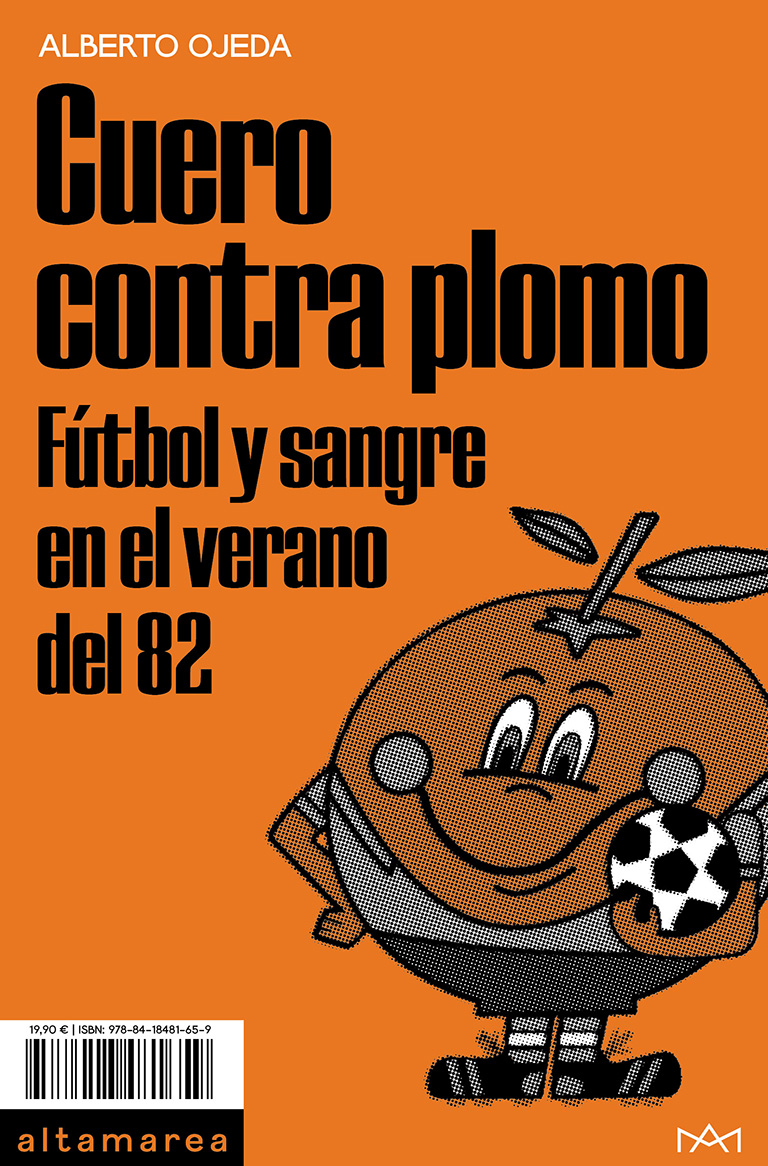 Cuero contra plomo   «Fútbol y sangre en el verano del 82» (9788418481659)
