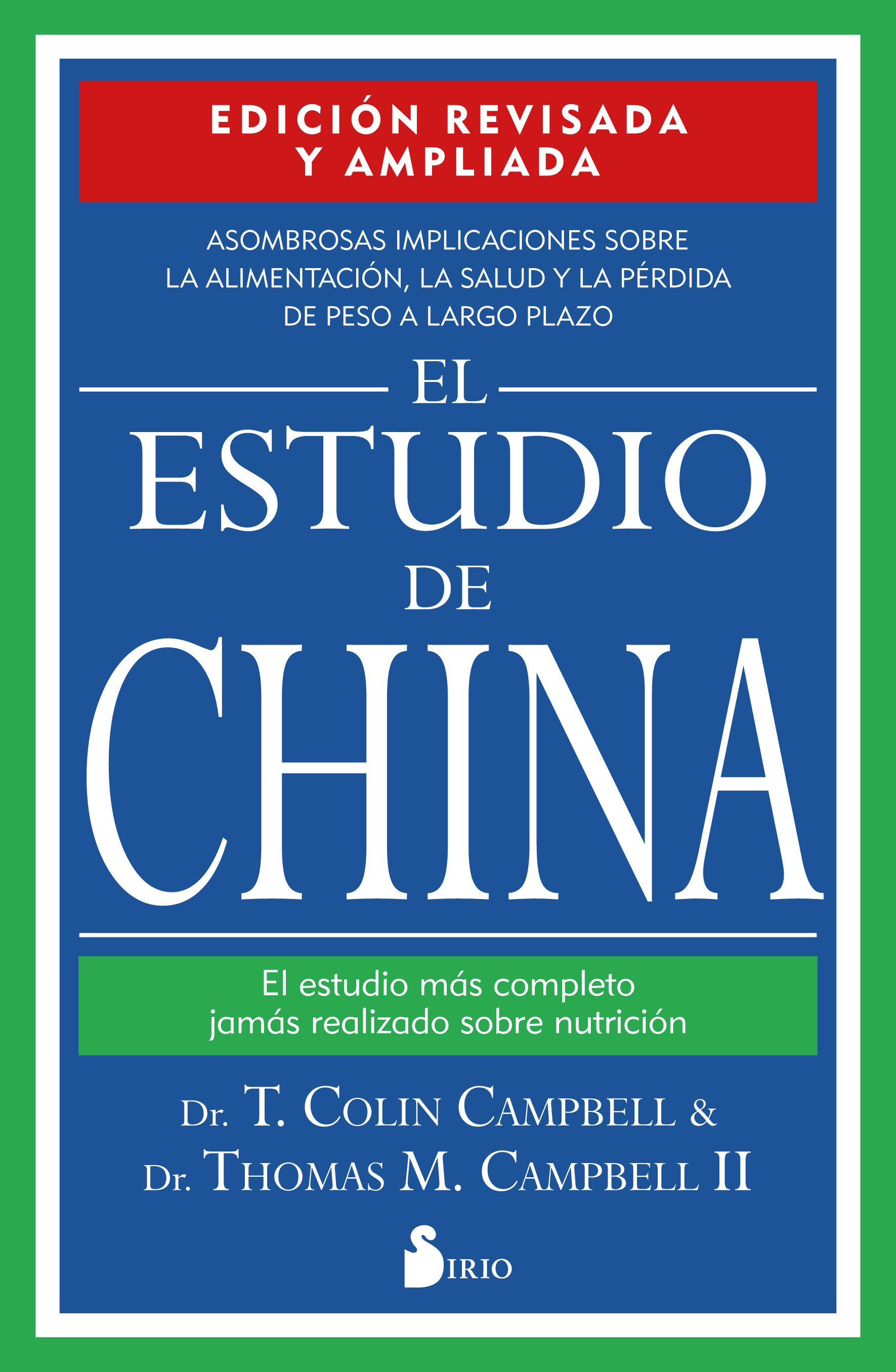 El estudio de China. Edición revisada y ampliada   «EL ESTUDIO MAS COMPLETO JAMAS REALIZADO SOBRE NUTRICION» (9788418531392)