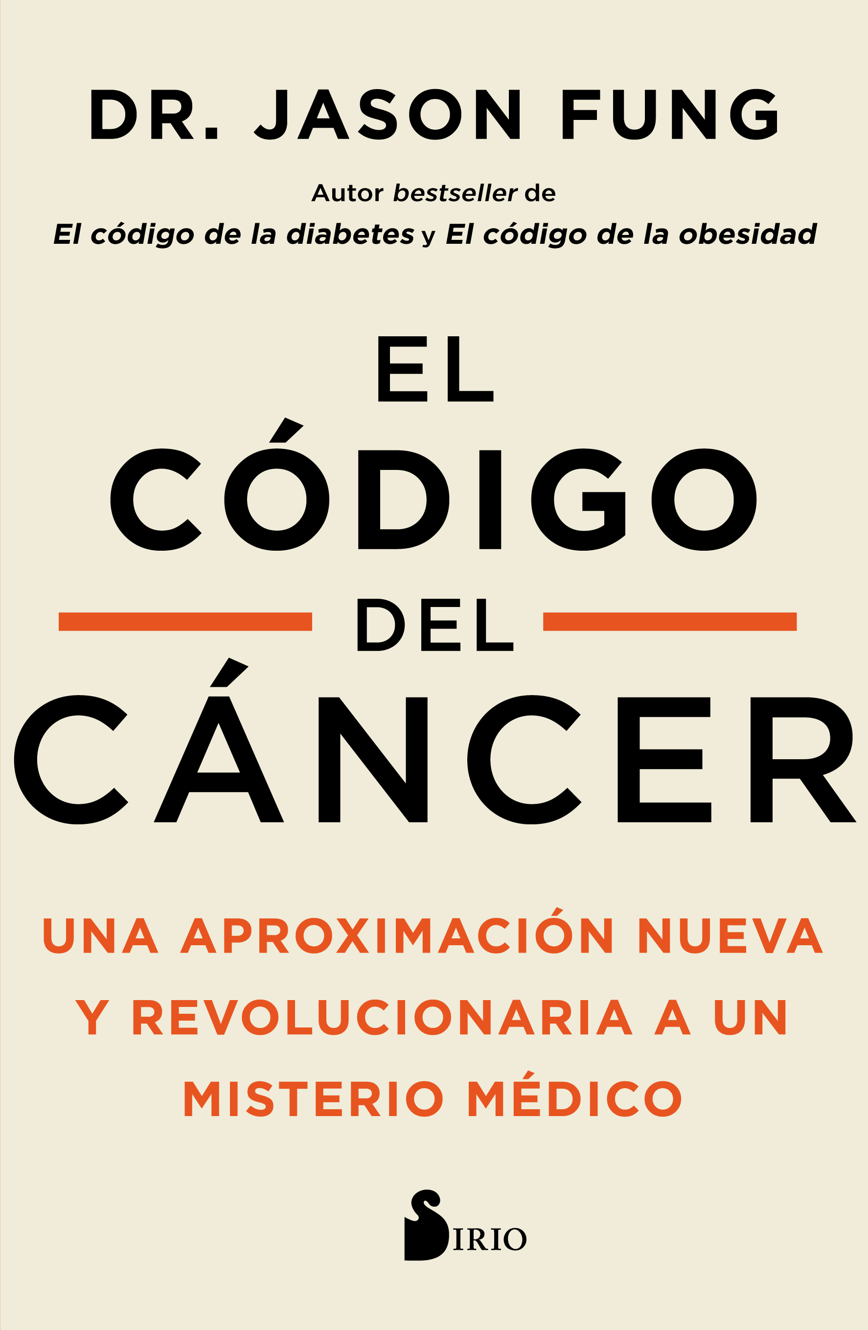 El código del cáncer   «Una aproximación nueva y revolucionaria a un misterio médico» (9788418531507)