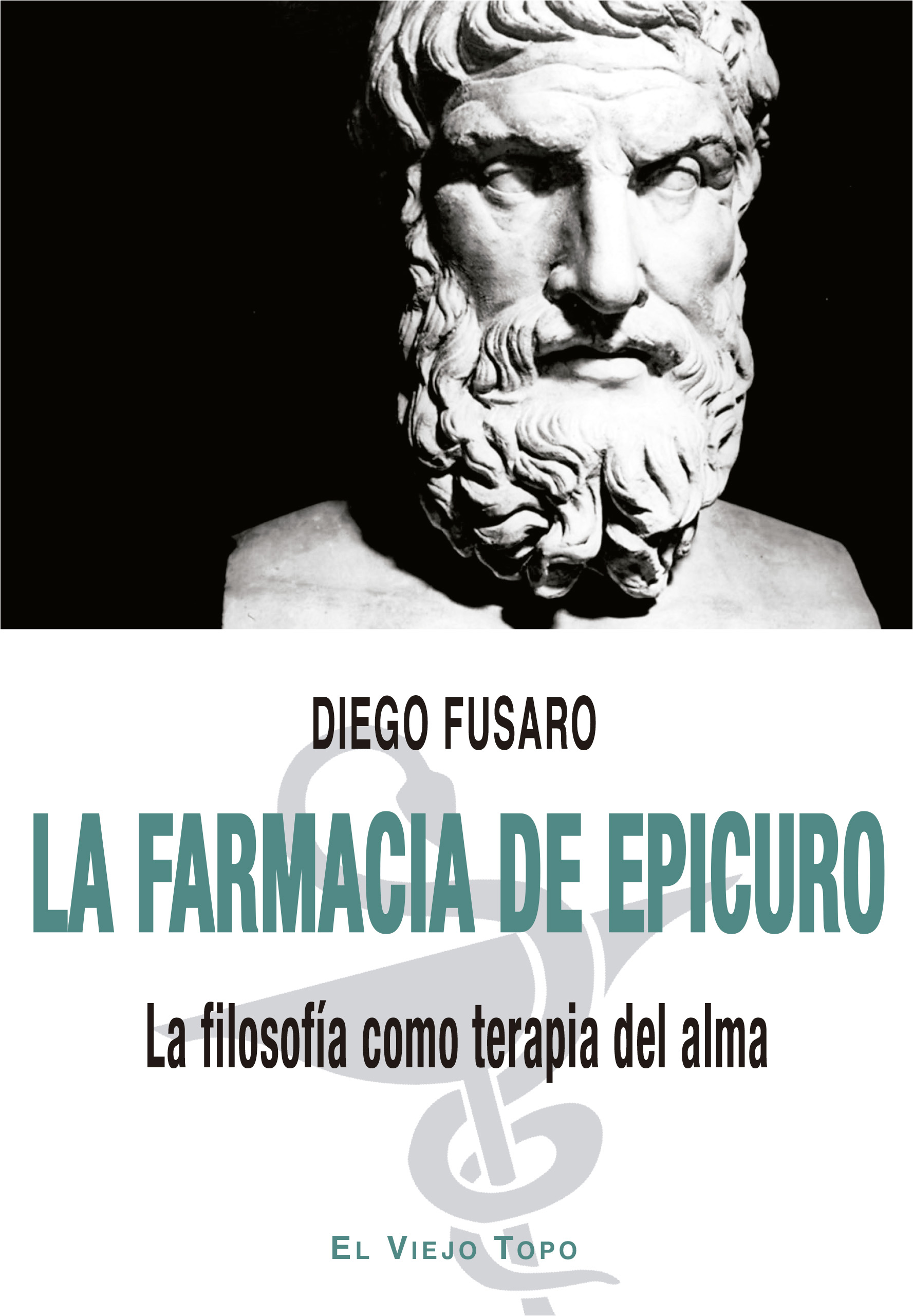 La farmacia de Epicuro   «La filosofía como terapia del alma» (9788418550560)