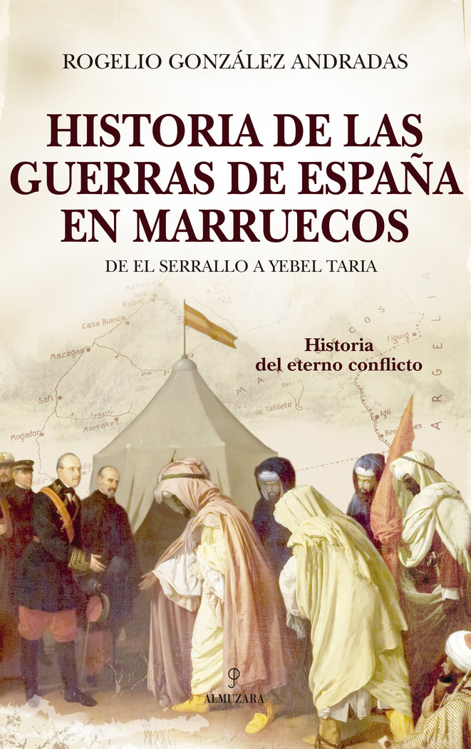 Historia de las guerras de España en Marruecos   «De El Serrallo a Yebel Taria, el eterno conflicto»
