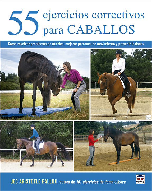 55 ejercicios correctivos para caballos   «Cómo resolver problemas posturales, mejorar patrones de movimiento y prevenir lesiones» (9788418655104)