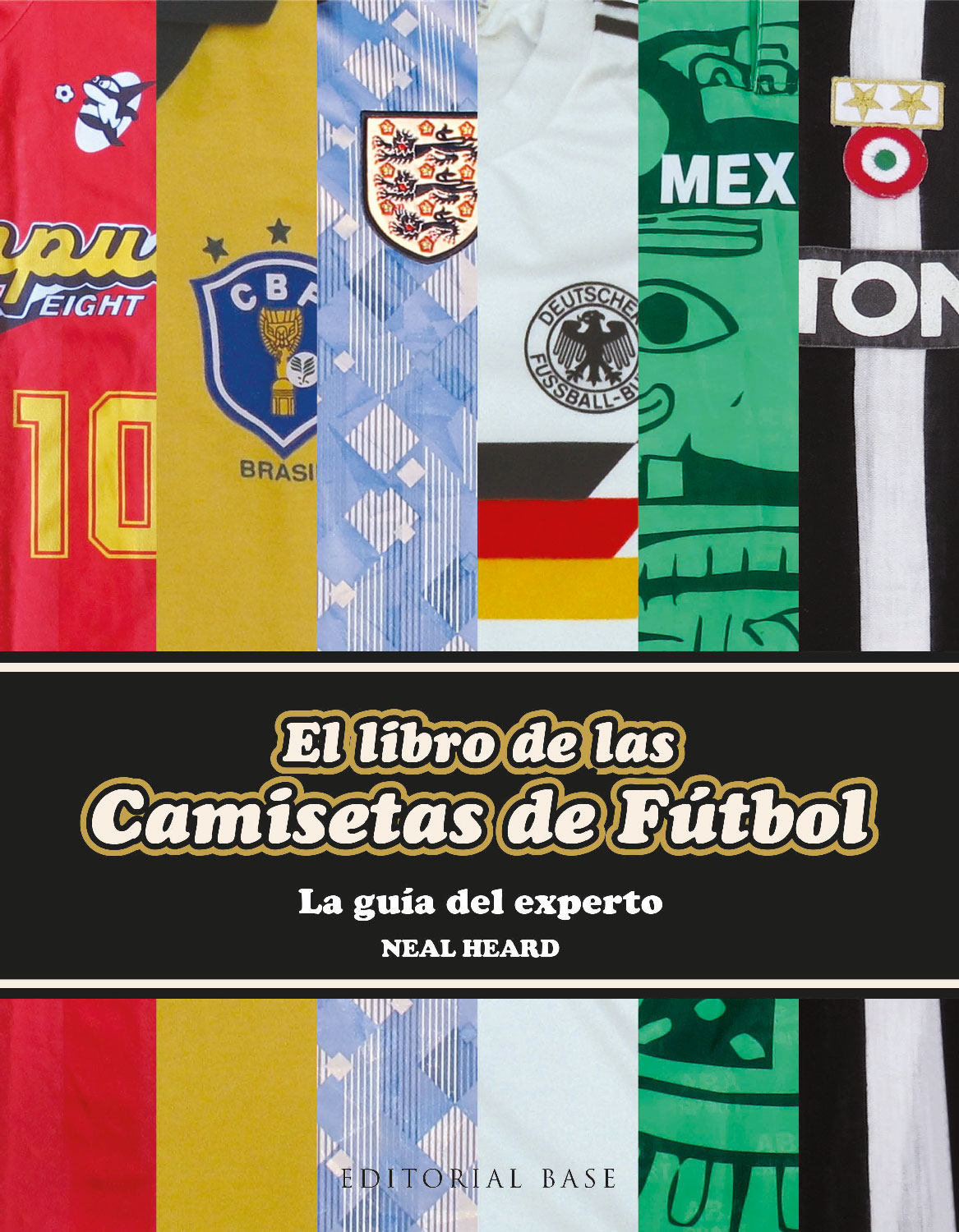 El libro de las camisetas de fútbol   «La guía del experto» (9788418715723)