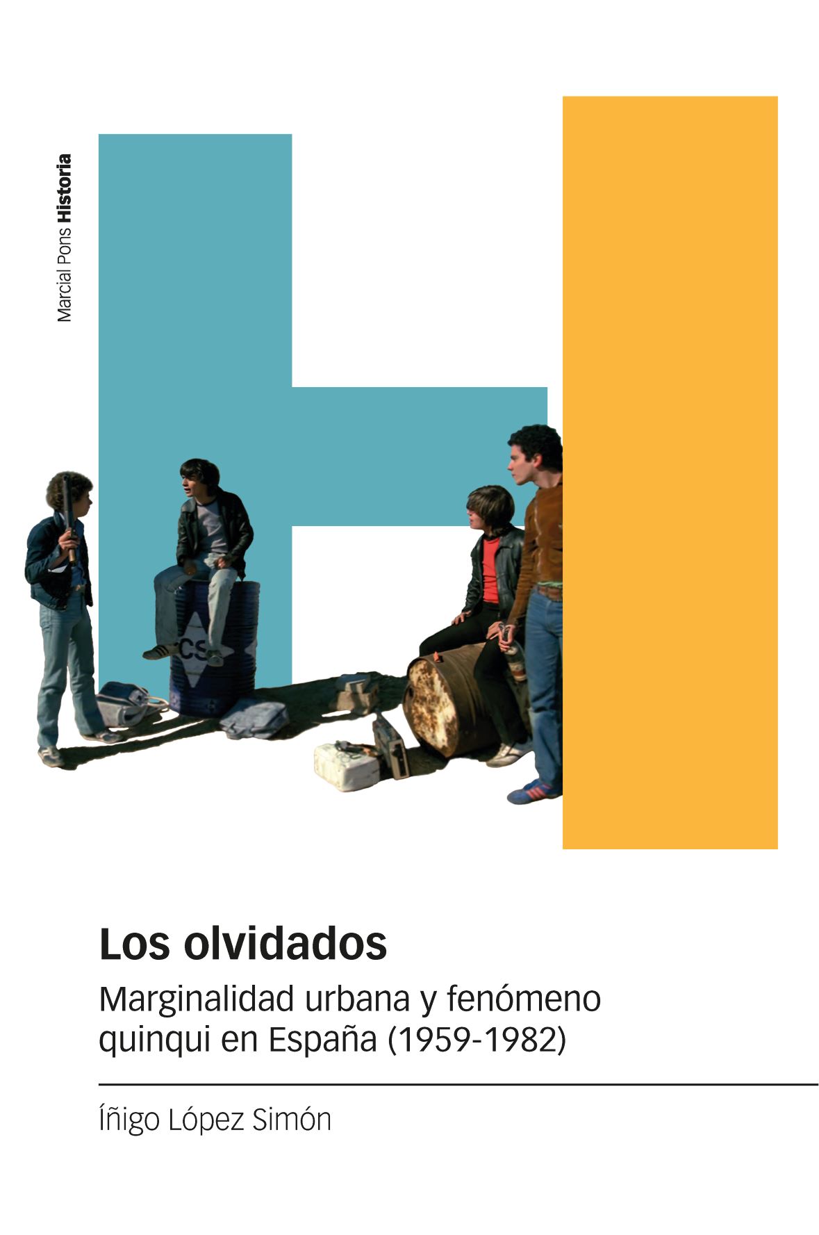 Los olvidados   «Marginalidad urbana y fenómeno quinqui en España (1959-1982)» (9788418752278)