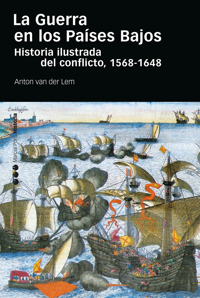 La Guerra en los Países Bajos   «Historia ilustrada del conflicto, 1568-1648» (9788418752735)