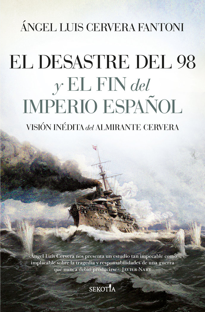 El Desastre del 98 y el fin del Imperio español   «Visión inédita del Almirante Cervera»